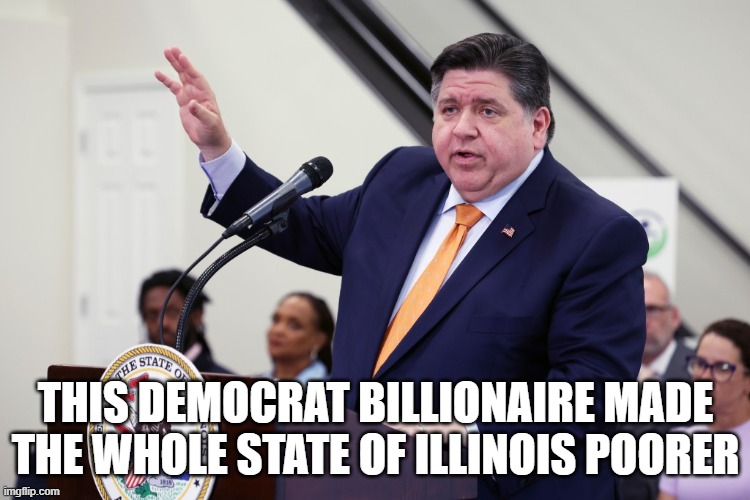 THIS DEMOCRAT BILLIONAIRE MADE THE WHOLE STATE OF ILLINOIS POORER | made w/ Imgflip meme maker