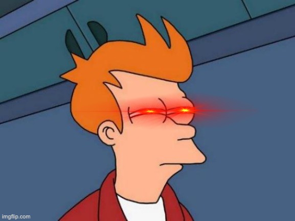 Futurama Fry Meme | image tagged in memes,futurama fry | made w/ Imgflip meme maker