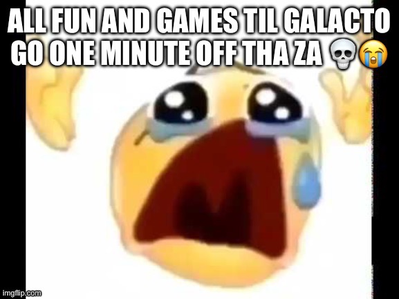 Nat originalky made the text but I stole it to make it a template | image tagged in all fun and games until | made w/ Imgflip meme maker