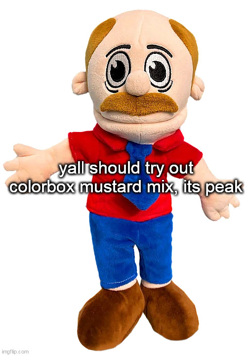 Marvin SML | yall should try out colorbox mustard mix, its peak | image tagged in marvin sml | made w/ Imgflip meme maker