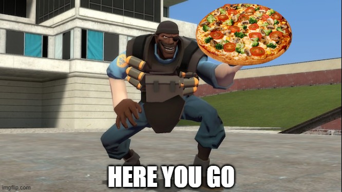 Demoman middle finger | HERE YOU GO | image tagged in demoman middle finger | made w/ Imgflip meme maker