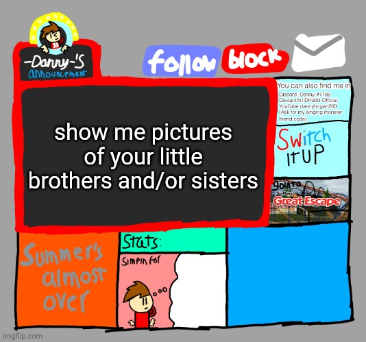 for research purposes | show me pictures of your little brothers and/or sisters | image tagged in -danny- s announcements | made w/ Imgflip meme maker