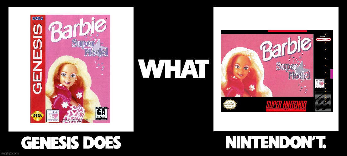 Genesis Does What Nintendon't - B. S. Model | image tagged in genesis,nintendo,barbie,barbie meme week,barbie week,video games | made w/ Imgflip meme maker