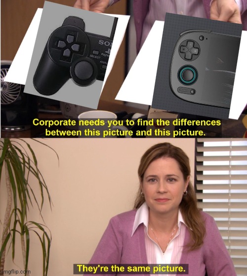 They're The Same Picture Meme | image tagged in memes,they're the same picture | made w/ Imgflip meme maker