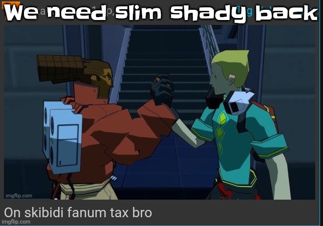 Dude slim shady eminem was peak | We need slim shady back | image tagged in on skibidi fanum tax bro | made w/ Imgflip meme maker