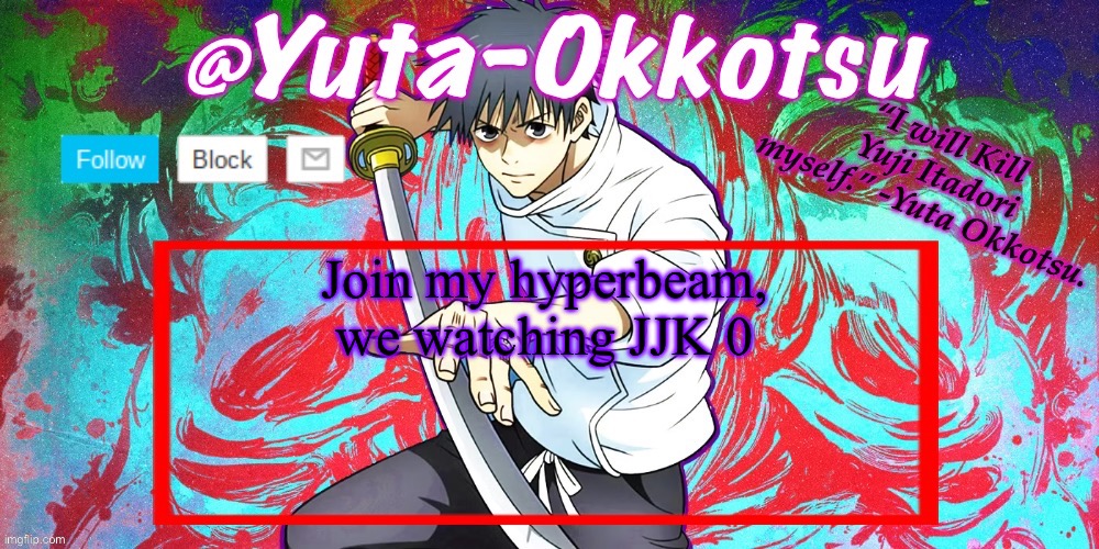 Yuta-Okkotsu Announcement Temp | Join my hyperbeam, we watching JJK 0 | image tagged in yuta-okkotsu announcement temp | made w/ Imgflip meme maker