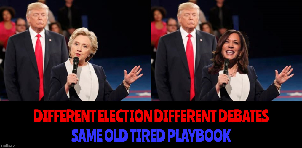 Same old tired playbook | DIFFERENT ELECTION DIFFERENT DEBATES; SAME OLD TIRED PLAYBOOK | image tagged in same old tired playbook,creepy trump,2024 presidential debate,maga mimic | made w/ Imgflip meme maker