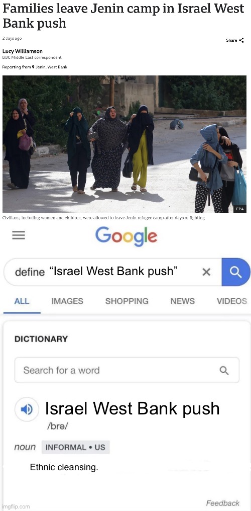 Why do the BBC gotta lie like that | “Israel West Bank push”; Israel West Bank push; Ethnic cleansing. | image tagged in google definition | made w/ Imgflip meme maker