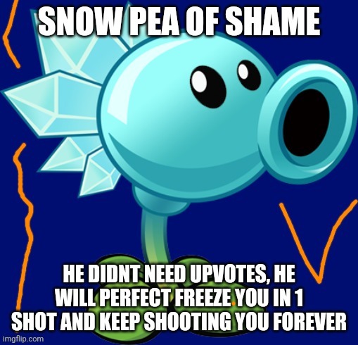 Noo the spy is coming for me, i have sheiled | image tagged in snow pea of shame | made w/ Imgflip meme maker