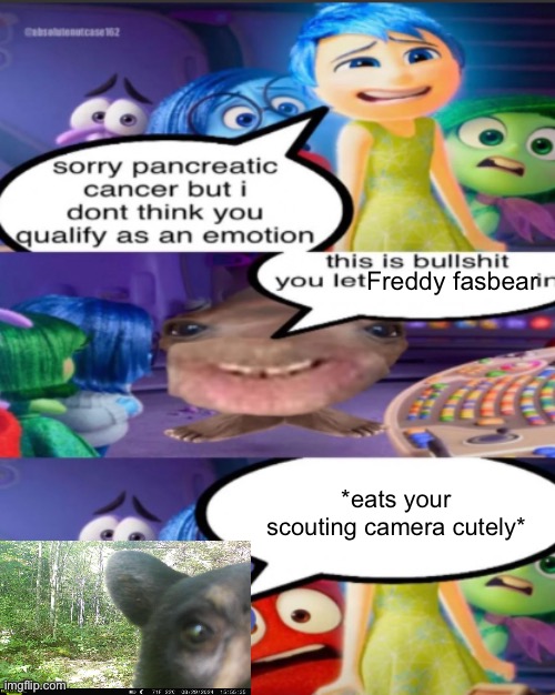 sorry pancreatic cancer but I don’t think you qualify as an emot | Freddy fasbear; *eats your scouting camera cutely* | image tagged in sorry pancreatic cancer but i don t think you qualify as an emot | made w/ Imgflip meme maker