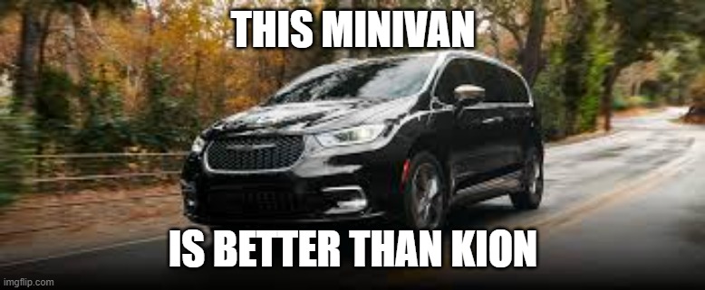 Minivan | THIS MINIVAN; IS BETTER THAN KION | image tagged in minivan | made w/ Imgflip meme maker