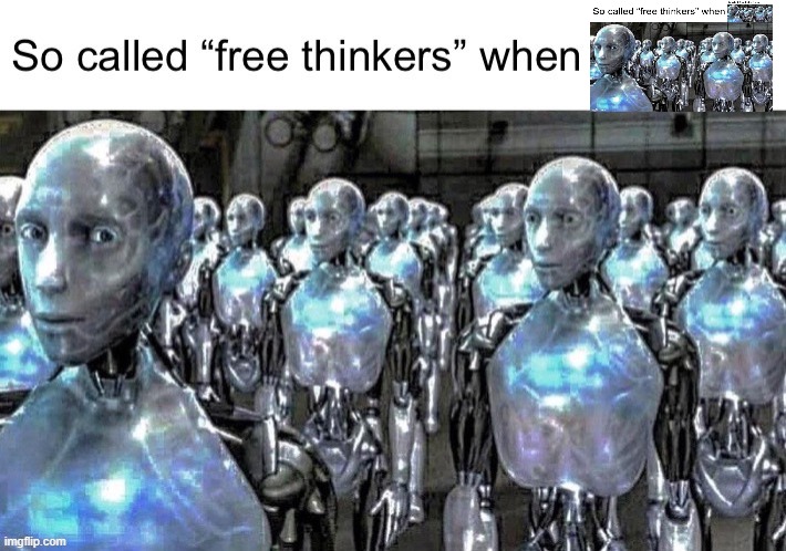 Free thinkers | image tagged in free thinkers | made w/ Imgflip meme maker