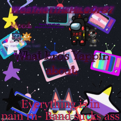 Pain pain pain pain pain pain pain pain pain pain pain pain; Everything is in pain rn- Band sucks ass | image tagged in milo s temp | made w/ Imgflip meme maker