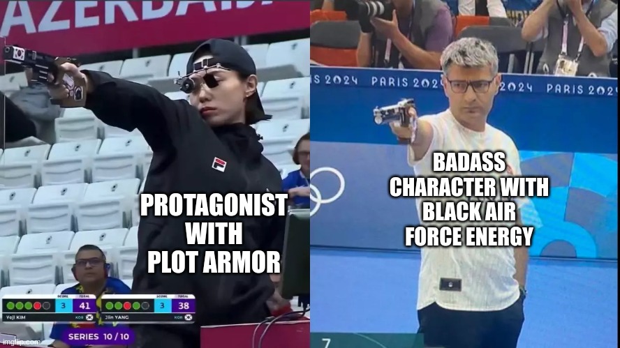 the difference is logic | BADASS CHARACTER WITH BLACK AIR FORCE ENERGY; PROTAGONIST WITH PLOT ARMOR | image tagged in korea turkey olympic shooter,anime,black air force energy,badass | made w/ Imgflip meme maker