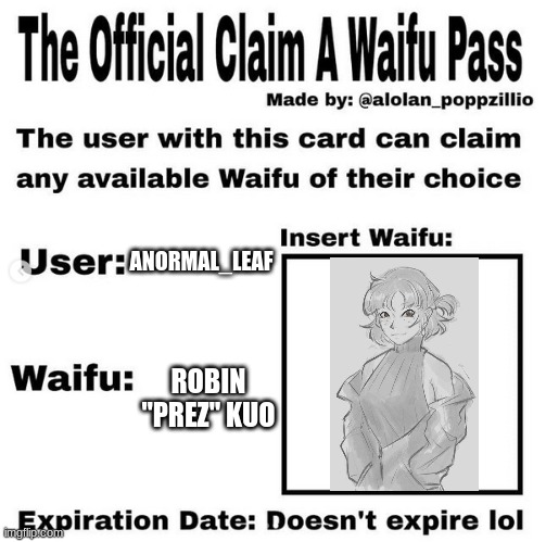 The Project Wingman fandom will relate | ANORMAL_LEAF; ROBIN "PREZ" KUO | image tagged in official claim a waifu pass | made w/ Imgflip meme maker