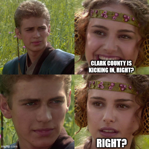 Anakin Padme 4 Panel | CLARK COUNTY IS KICKING IN, RIGHT? RIGHT? | image tagged in anakin padme 4 panel | made w/ Imgflip meme maker