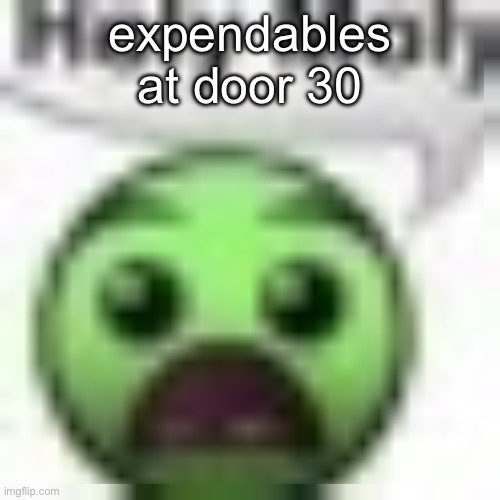 holy moly | expendables at door 30 | image tagged in holy moly | made w/ Imgflip meme maker