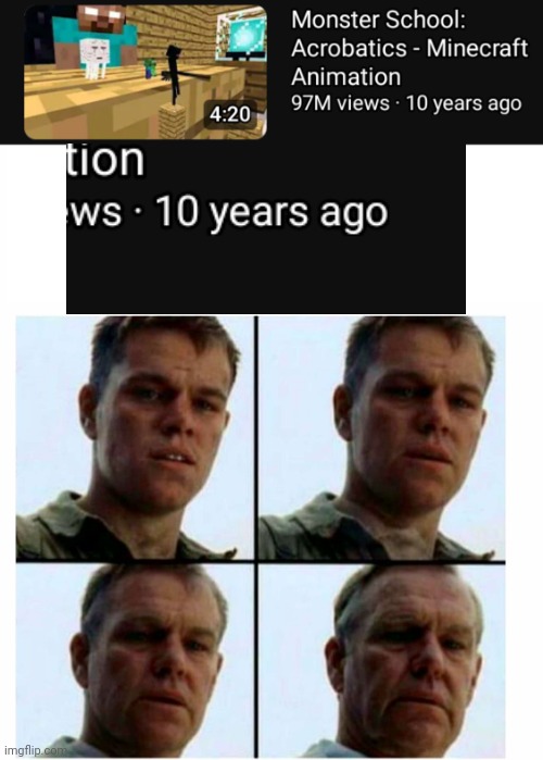 bro I used to watch that when I was like 5 | image tagged in matt damon gets older | made w/ Imgflip meme maker