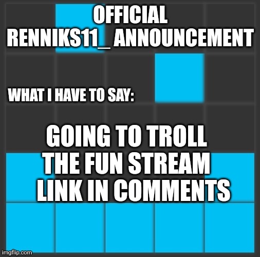 Renniks11_ Announcement Template V2 | GOING TO TROLL THE FUN STREAM; LINK IN COMMENTS | image tagged in renniks11_ announcement template v2 | made w/ Imgflip meme maker