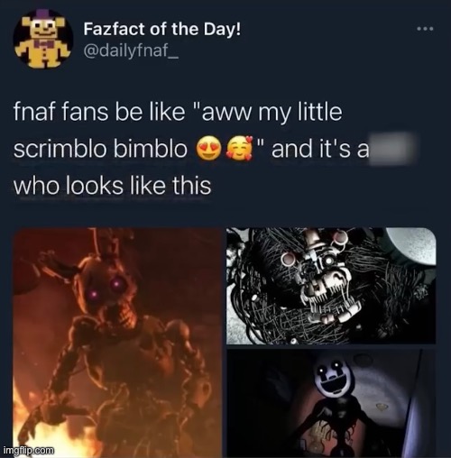 that’s the truest fazfact I’ve ever seen (A FNAF Meme a Day: Day 127) | image tagged in fnaf,a fnaf meme a day | made w/ Imgflip meme maker