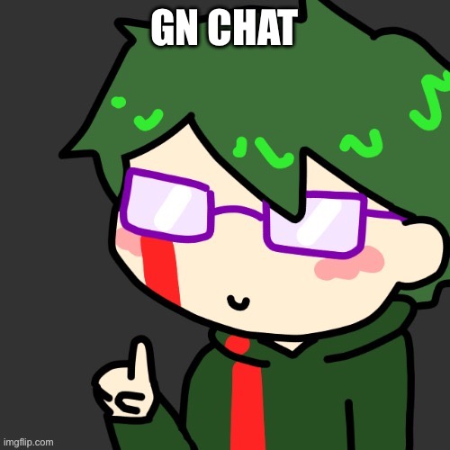 . | GN CHAT | image tagged in radium erm ackshually | made w/ Imgflip meme maker