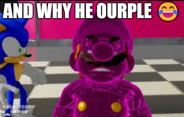 Ourple | AND WHY HE OURPLE 😂 | image tagged in ourple,mario | made w/ Imgflip meme maker