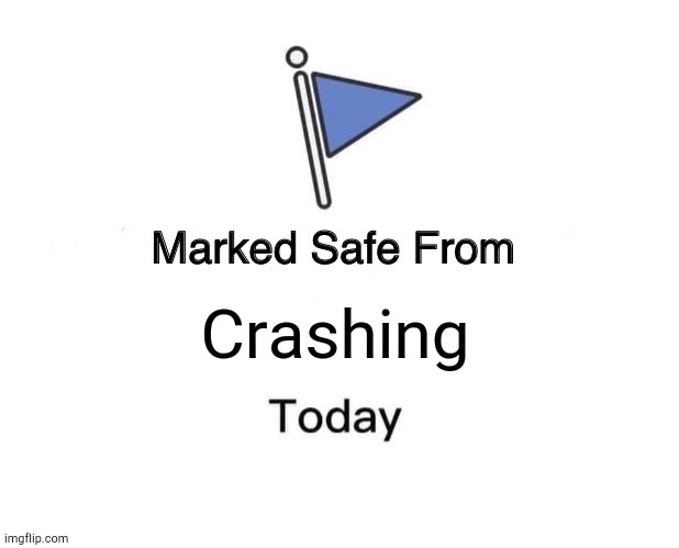 A Likely Story | Crashing | image tagged in memes,marked safe from | made w/ Imgflip meme maker