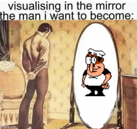 Man in the Mirror (Unsubmitted) | image tagged in visualising in the mirror the man i want to become | made w/ Imgflip meme maker