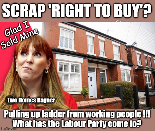 Scrap 'Right to Buy'? What has become of the Labour Party? | SCRAP 'RIGHT TO BUY'? Glad I Sold Mine; HYPOCRITE RAYNER TO SCRAP 'RIGHT TO BUY'? PULLING UP LADDER FROM WORKING PEOPLE !!! TO HOUSE ILLEGAL MIGRANTS ??? Sold mine just before the election; About; As useful in No.10; Starmer lives in his own 'Dreamworld' Bubble; Smash gangs; Ban Smoking; NEVER, EVER; How does Starmer Negate UK Law? LAWLESS BRITAIN !!! 'ILLEGAL' = 'IRREGULAR'; UNDER STARMER'S; 'illegal' v 'irregular'; THIS IS MY COUNTRY ! I was born & bred here; No one has the right to Force entry and spend time in my home; So much for Brexit . . . STARMER 'GREEN LIGHTS' 20 MPH ZONES; Is it time to; Wave Goodbye; What happens to the BODIES? THE VALUE OF LIFE? 'IRREGULAR IMMIGRANTS'; Claim back Trafficking Expenses? Taxpayers expense? UK BURNS; UNDER; Welcome to the UK under Starmer . . . They could have chosen Farage or Sunak; IF FAST-TRACKING RIOTERS WORKS AS A DETERRENT . . . #TwoTierKeir; ELECTION PLEDGE STARMER LIED TO US !!! Sir Keir Rodney Starmer; #TripleLock; SMEG HEAD CONCEDES; Titchy Starmer; 'PUTTING COUNTRY FIRST'; Party second; On top of the £480m already given to France to 'stop the boats'; DEAR UK VOTERS AS YOU FAILED TO SUPPORT THE TORIES; NEW HOME FOR OUR MIGRANT FRIENDS; COMING TO YOUR AREA SOON; Labour pledge 'Urban centres' to help house 'Our Fair Share' of our new Migrant friends; New Home for our New Immigrant Friends !!! The only way to keep the illegal immigrants in the UK; CITIZENSHIP FOR ALL; ; Amnesty For all Illegals; Sir Keir Starmer MP; Muslim Votes Matter; Blood on Starmers hands? Burnham; Taxi for Rayner ? #RR4PM;100's more Tax collectors; Higher Taxes Under Labour; We're Coming for You; Labour pledges to clamp down on Tax Dodgers; Higher Taxes under Labour; Rachel Reeves Angela Rayner Bovvered? Higher Taxes under Labour; Risks of voting Labour; * EU Re entry? * Mass Immigration? * Build on Greenbelt? * Rayner as our PM? * Ulez 20 mph fines? * Higher taxes? * UK Flag change? * Muslim takeover? * End of Christianity? * Economic collapse? TRIPLE LOCK' Anneliese Dodds Rwanda plan Quid Pro Quo UK/EU Illegal Migrant Exchange deal; UK not taking its fair share, EU Exchange Deal = People Trafficking !!! Starmer to Betray Britain, #Burden Sharing #Quid Pro Quo #100,000; #Immigration #Starmerout #Labour #wearecorbyn #KeirStarmer #DianeAbbott #McDonnell #cultofcorbyn #labourisdead #labourracism #socialistsunday #nevervotelabour #socialistanyday #Antisemitism #Savile #SavileGate #Paedo #Worboys #GroomingGangs #Paedophile #IllegalImmigration #Immigrants #Invasion #Starmeriswrong #SirSoftie #SirSofty #Blair #Steroids AKA Keith ABBOTT BACK; Amnesty for 90,000 illegal immigrants; WHY WOULDN'T THE RWANDA PLAN WORK ? #TwoTierKeir; But they; VOTED STARMER ! #TwoTierKeir; #TwoTierKeir; UNDER STARMER? 11/8/24 two more DEAD; Yvette Cooper; Rwanda deterrent cancelled due to cost? 11/8/24 Two more DEAD; Blood on the hands of Yvette Cooper & Starmer; Are the DEAD the only ones who get returned? To the last of the UK's Gold reserves? #2ndGearKeir; as Starmer signals 'Surrender' to the EU? SAME APPLIES TO MY COUNTRY ! No one has the right to come into my home uninvited; SAME APPLIES TO MY COUNTRY ! No one has a right to enter 'MY COUNTRY' uninvited ! In Starmer's Lawless Britain? If we pick them up they become 'irregular', not 'Illegal' !!! lol; VOTE LABOUR AGAIN !!! 4 day week; Tory Black Hole; 6pm Fri; #TwoTierKeir; #StarmerOut; As he was at the CPS; His Dad was a toolmaker lol; WHAT HAS THE LABOUR PARTY AND THIS COUNTRY COME TO? Two Homes Rayner; Pulling up ladder from working people !!!
What has the Labour Party come to? | image tagged in two homes rayner,illegal immigration,stop boats rwanda,homes for migrants,palestine hamas muslim vote,labourisdead | made w/ Imgflip meme maker