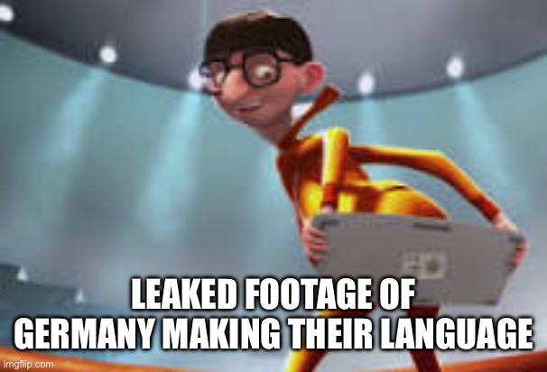 translate excuse me into German (spoiler alert: it’s long) | LEAKED FOOTAGE OF GERMANY MAKING THEIR LANGUAGE | image tagged in vector rubbing his but on his keyboard,germany,language | made w/ Imgflip meme maker