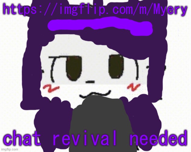 Ghostkisser | https://imgflip.com/m/Myery; chat revival needed | image tagged in ghostkisser | made w/ Imgflip meme maker