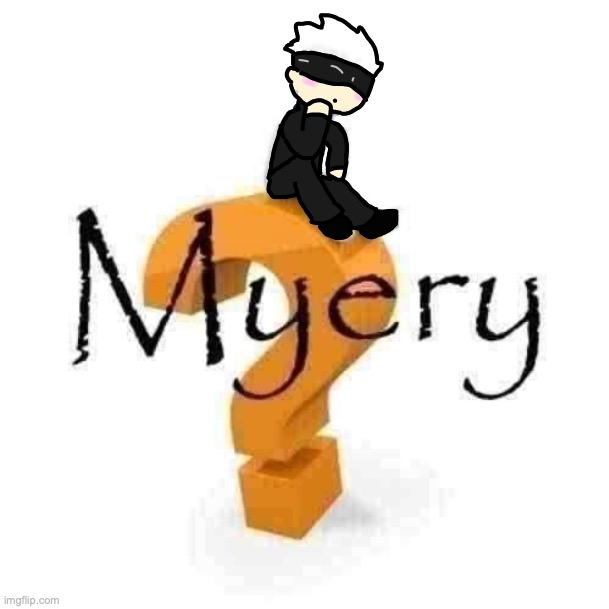 Gojo Myery | image tagged in gojo myery | made w/ Imgflip meme maker