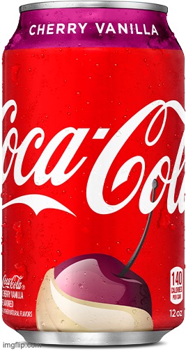 sure, why not? | image tagged in cherry vanilla coca-cola | made w/ Imgflip meme maker