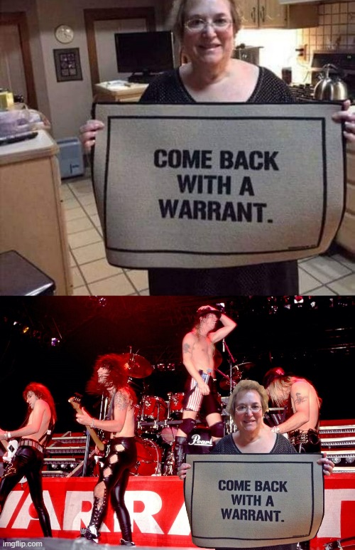 Came Back With Warrant | image tagged in warrant | made w/ Imgflip meme maker