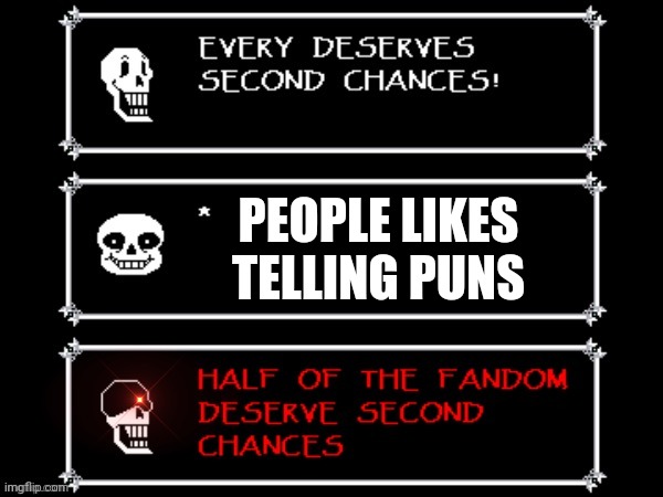 Papyrus has had enough | PEOPLE LIKES TELLING PUNS | image tagged in papyrus has had enough,puns puns everywhere,undertale,papyrus,sans | made w/ Imgflip meme maker