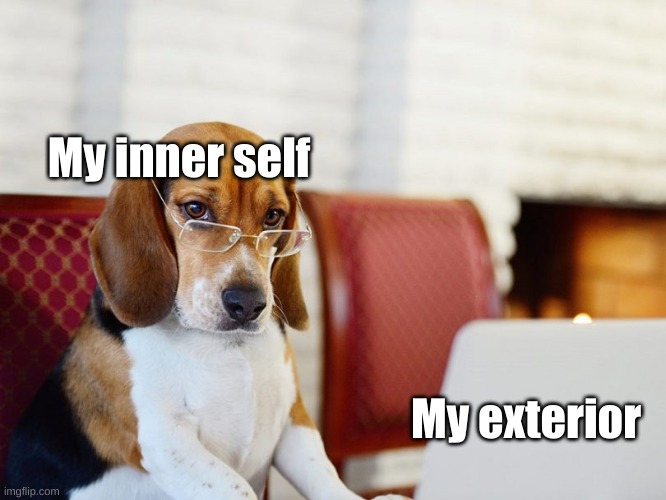 The truth | My inner self; My exterior | image tagged in smart beagle,dog | made w/ Imgflip meme maker