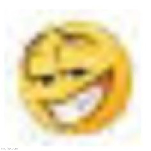 Low quality smiling emoji | image tagged in low quality smiling emoji | made w/ Imgflip meme maker