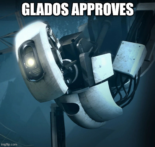 GLaDOS | GLADOS APPROVES | image tagged in glados | made w/ Imgflip meme maker