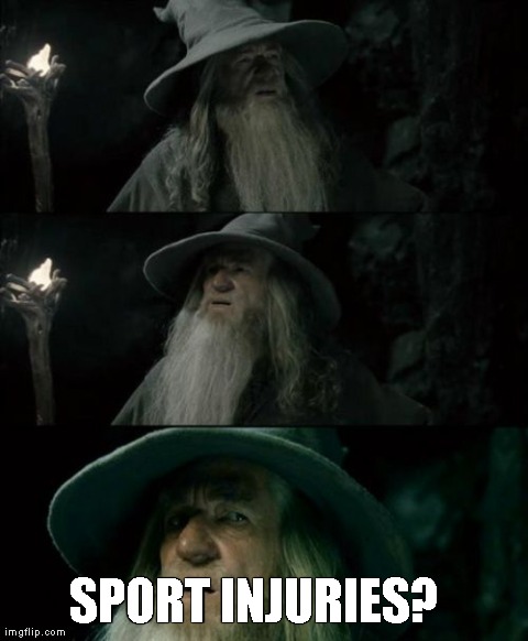Confused Gandalf | SPORT INJURIES? | image tagged in memes,confused gandalf,AdviceAnimals | made w/ Imgflip meme maker