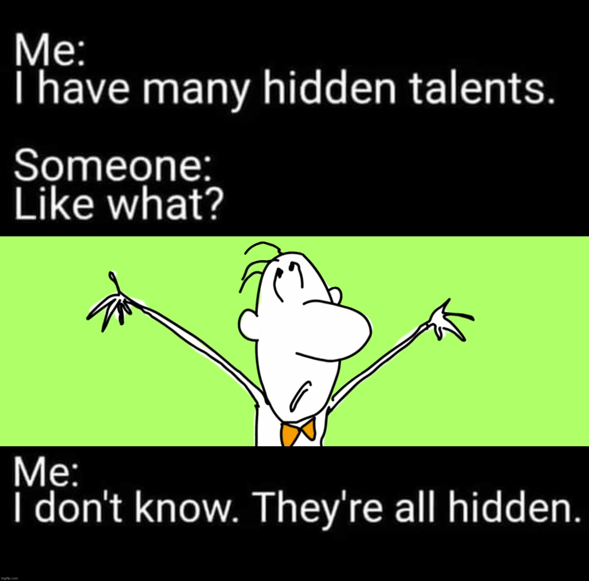 talent | image tagged in who am i,eyeroll | made w/ Imgflip meme maker