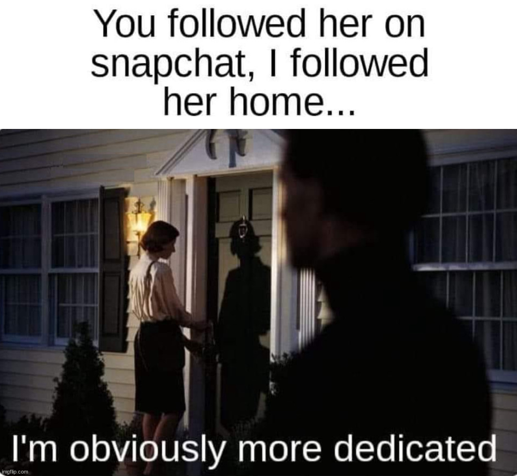 She wanted me to follow her | image tagged in dark humor | made w/ Imgflip meme maker