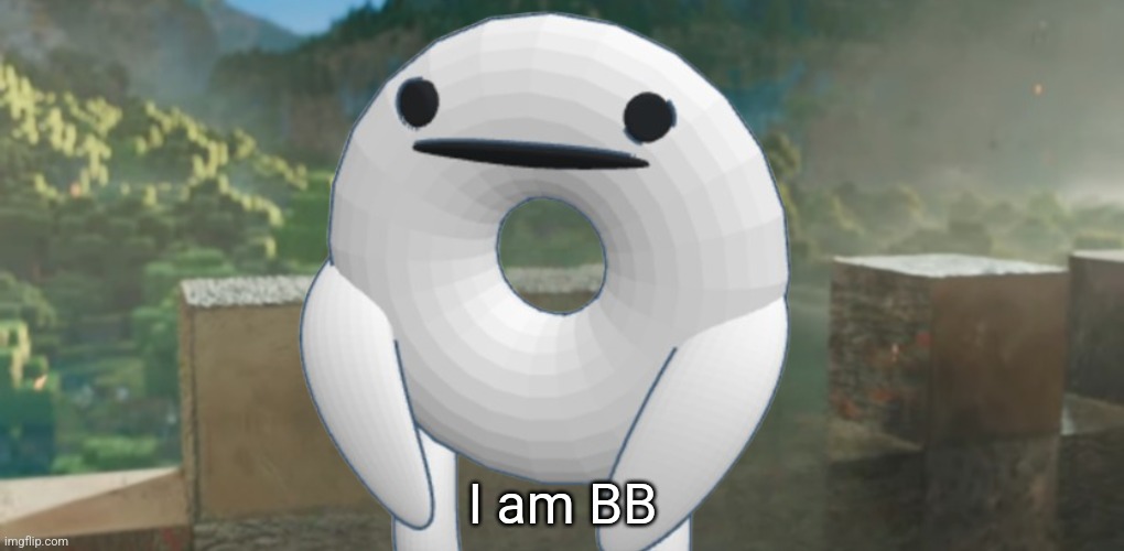 I am X | I am BB | image tagged in i am x | made w/ Imgflip meme maker