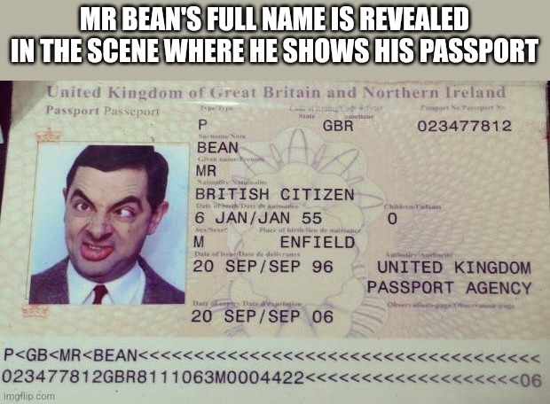 MR BEAN'S FULL NAME IS REVEALED IN THE SCENE WHERE HE SHOWS HIS PASSPORT | made w/ Imgflip meme maker
