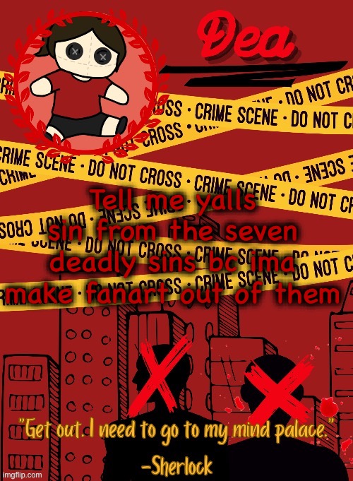 Dea temp (huge thanks to disco) | Tell me yalls sin from the seven deadly sins bc ima make fanart out of them | image tagged in dea temp huge thanks to disco | made w/ Imgflip meme maker