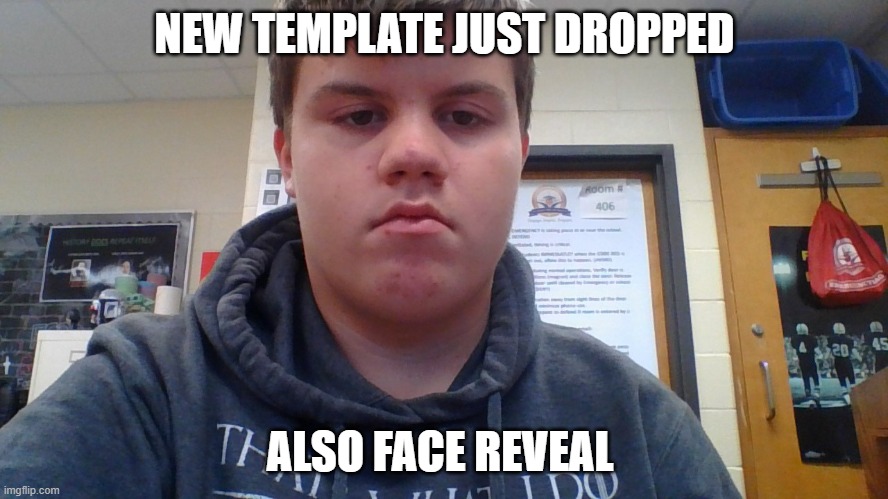 this is my face | NEW TEMPLATE JUST DROPPED; ALSO FACE REVEAL | image tagged in out of pocket,announcement,face reveal | made w/ Imgflip meme maker