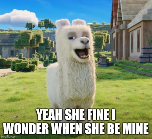 nah this is minecraft bedrock movie frfr | YEAH SHE FINE I WONDER WHEN SHE BE MINE | image tagged in minecraft movie frist meme on site,funny memes,memes,brainrot | made w/ Imgflip meme maker