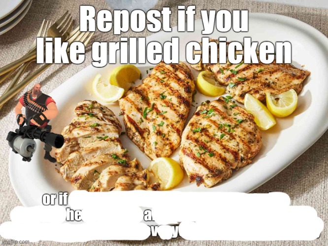 repost if you like grilled chicken | image tagged in repost if you like grilled chicken | made w/ Imgflip meme maker