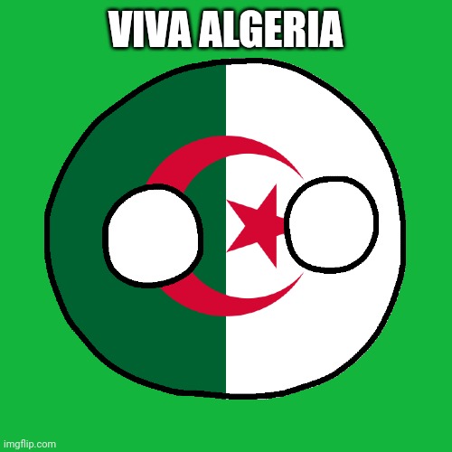 Algeria | VIVA ALGERIA | image tagged in algeria countryball | made w/ Imgflip meme maker