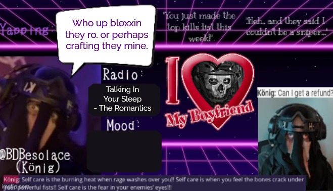 BDBS Temp 2 | Who up bloxxin they ro. or perhaps crafting they mine. Talking In Your Sleep - The Romantics | image tagged in bdbs temp 2 | made w/ Imgflip meme maker