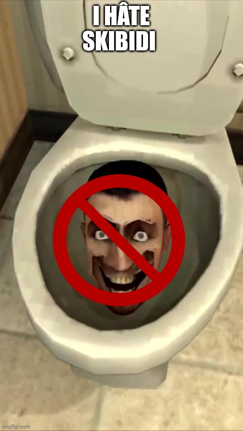 Hahahaha | I HÂTE SKIBIDI | image tagged in skibidi toilet | made w/ Imgflip meme maker